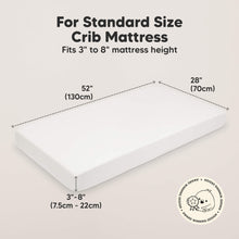 Load image into Gallery viewer, For Standard Size Crib Mattress
Fits 3" to 8" Mattress height
52" (130cm)
28" (70cm)
3" - 8" (7.5cm - 22cm)