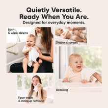 Load image into Gallery viewer, Quietly Versatile. Ready When You Are - Designed for everyday moments. (Diaper changes, Drooling, Face wash & makeup removal, Bath & wipe-downs)