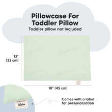 Load image into Gallery viewer, Pillowcase For Toddler Pillow - Toddler pillow not included (18x13 inches, Comes with a label for personalization)