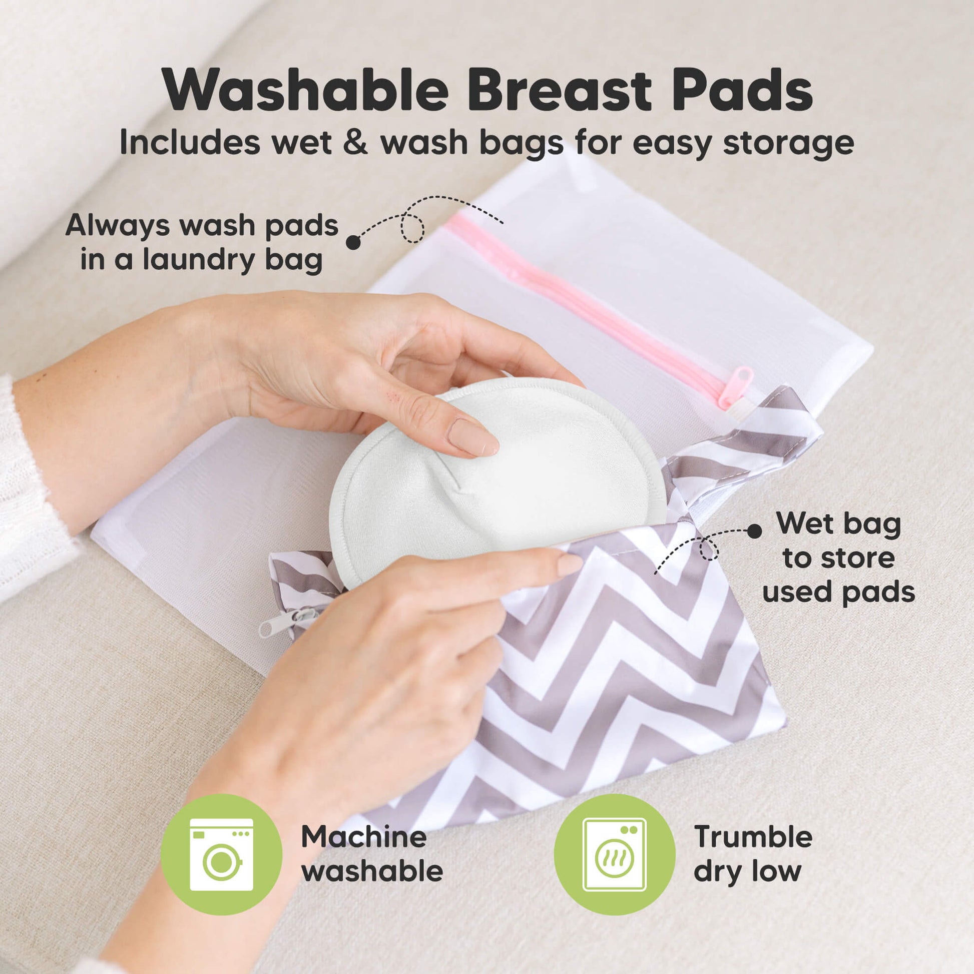 Washable Breast Pads that includes wet & wash bags for easy storage, machine washable, tumble dry low. Always wash pads in a laundry bag, Wet bag to store used pads.
 32178886443194