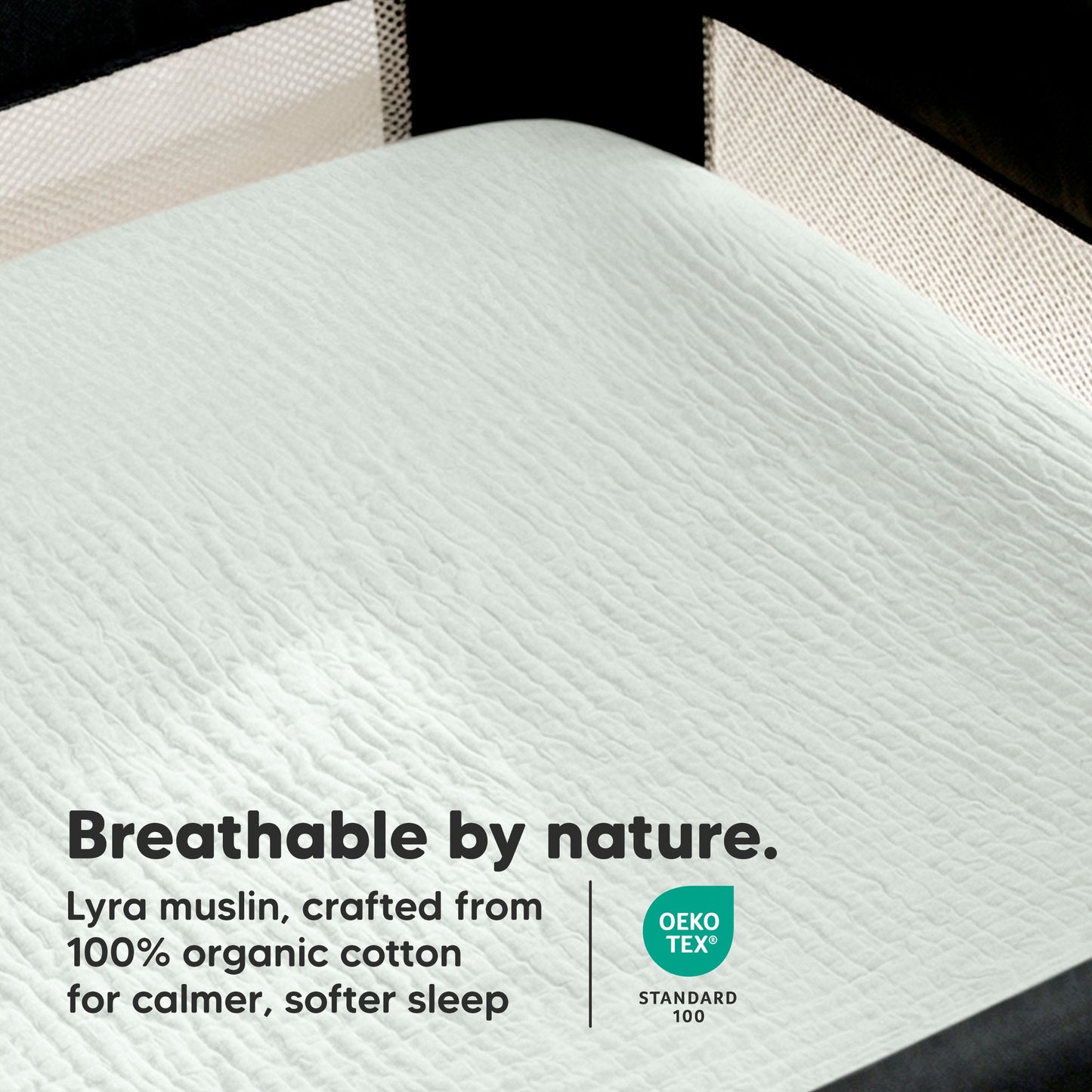 Breathable By Nature - Lyra muslin, crafted from 100% organic cotton for calmer, softer sleep. (OEKO-TEX Standard 100)
 32609475559610