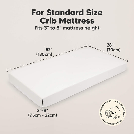 For Standard Size Crib Mattress
Fits 3" to 8" Mattress height 
52" (130cm) 
28" (70cm)
3" - 8" (7.5cm - 22cm)-on-hover
