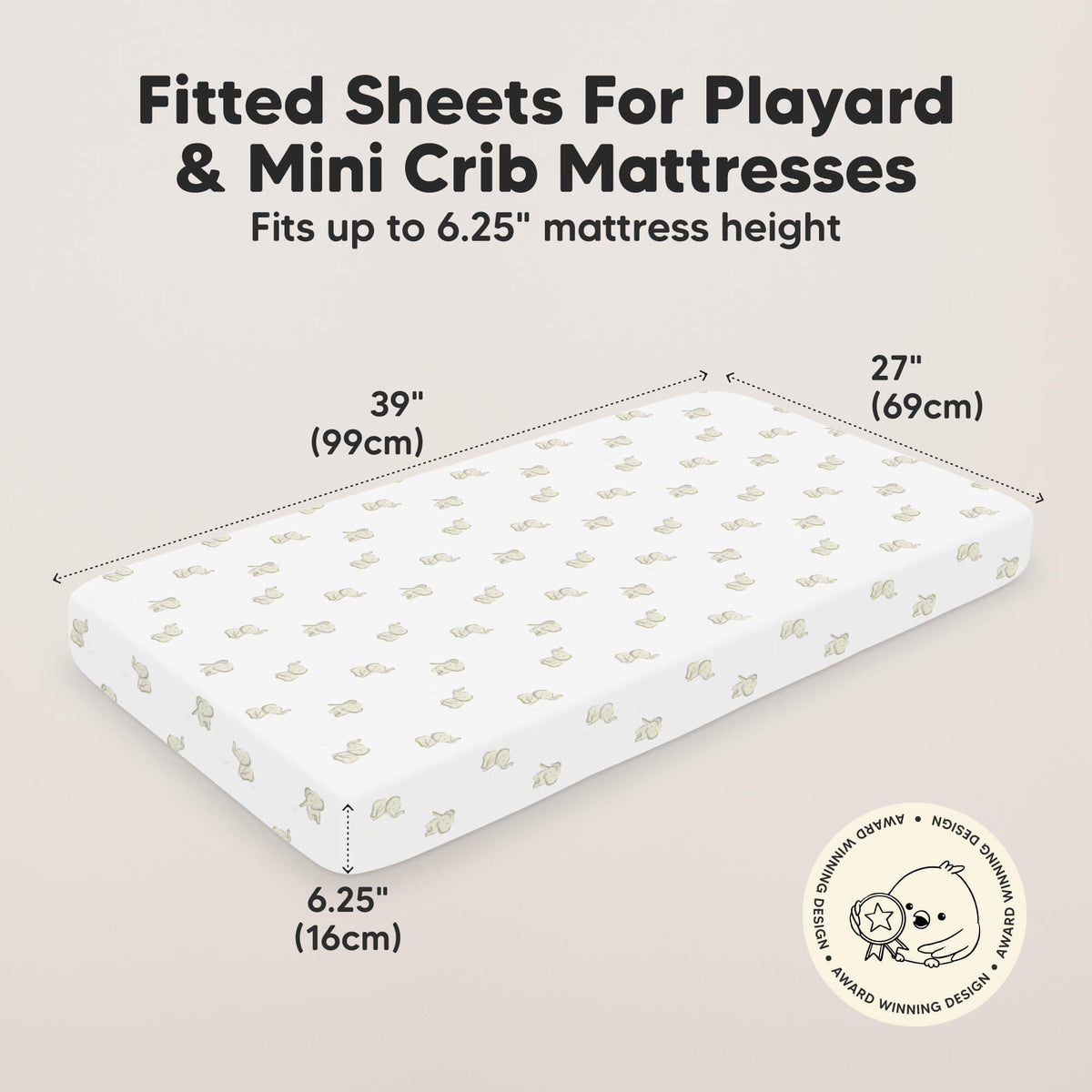 Fitted Sheets For Playard & Mini Crib Mattresses , Fits up to 6.25" mattress height is 39 inches by 27 inches, by 6.25 inches or 99 cm by 69cm by 16cm 
 46765648150714