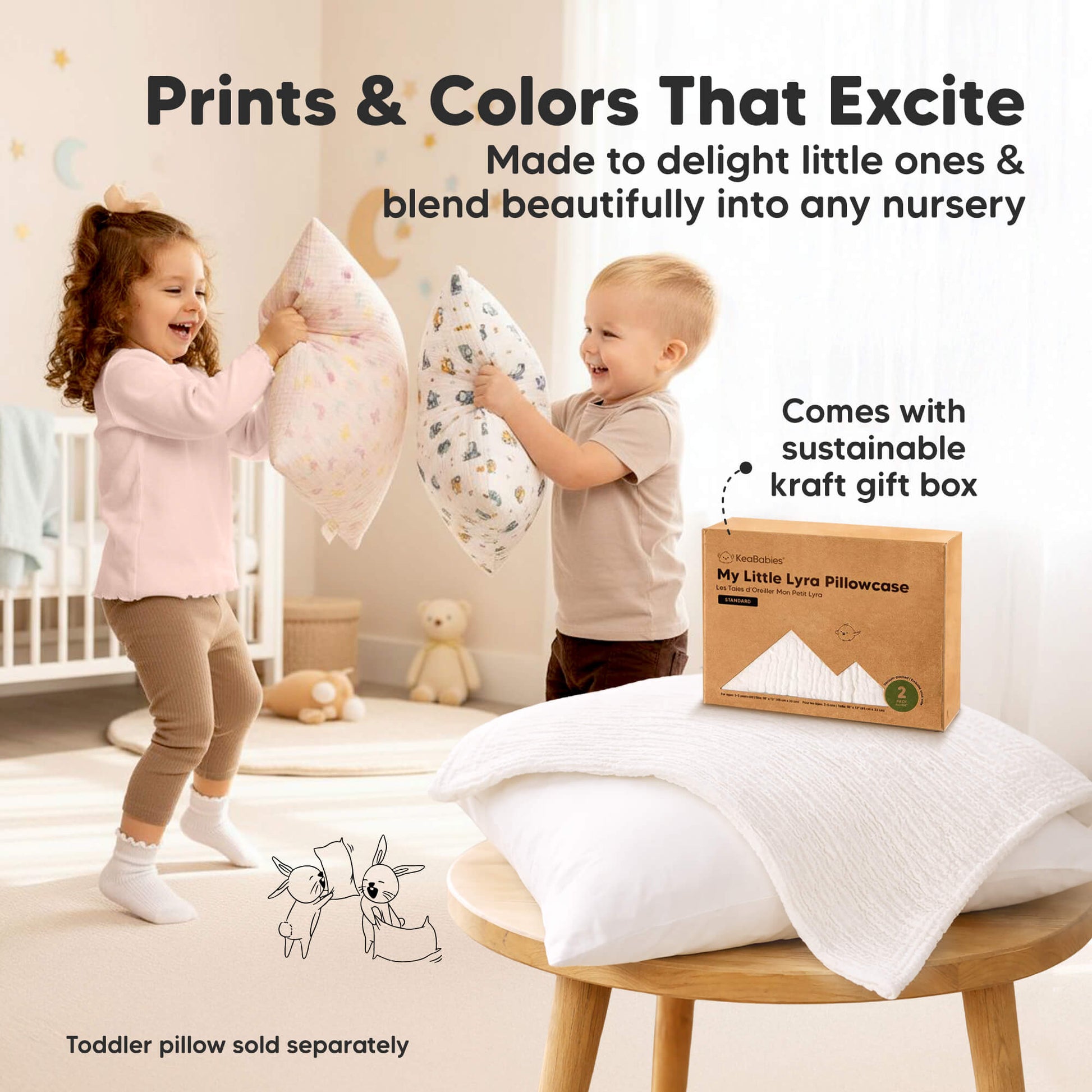 Prints & Colors That Excite 
Made to delight little ones & blend beautifully into any nursery 
Comes with sustainable kraft gift box 
Toddler pillow sold separately  31853312114874