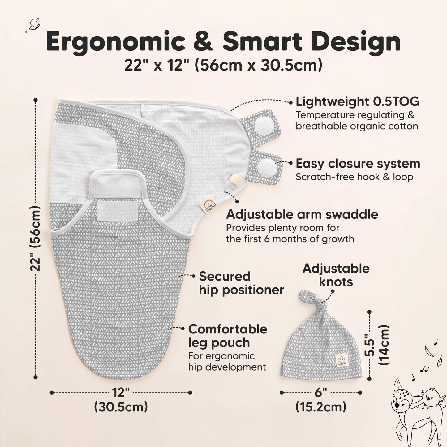 Ergonomic & Smart Design - size at 22inches long x 12inches wide and knot hat size at 5.5inches long x 6inches wide (Lightweight 0.5TOG, Easy closure system, Adjustable arm swaddle, Secured hip positioner, Adjustable
knots, and Comfortable leg pouch) 32636852863162