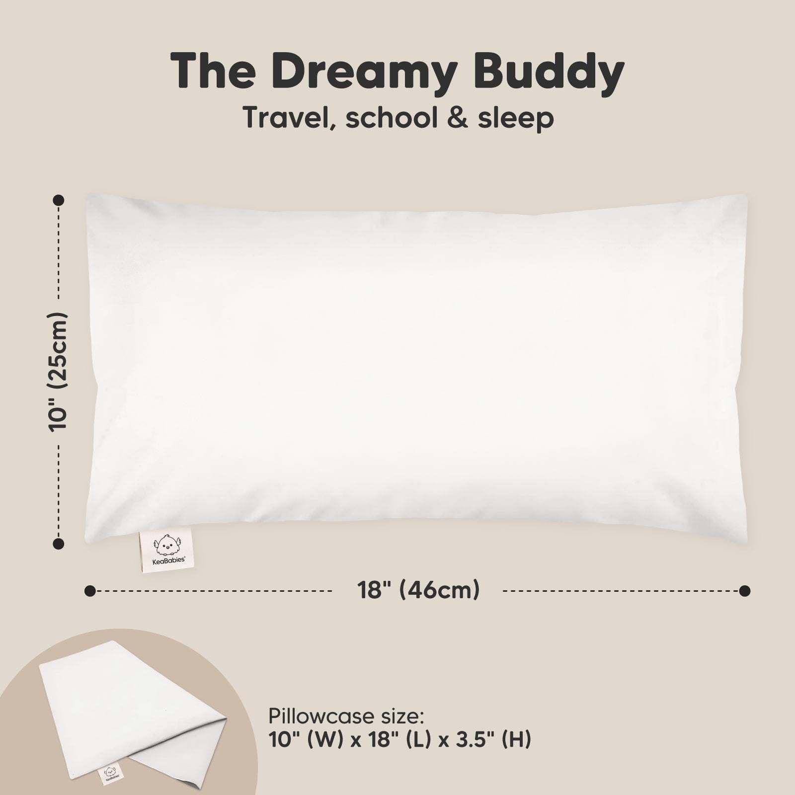 The Dreamy Buddy, Travel, school & sleep,  Size at 10 inches by 18 inches or 25cm by 46cm. Pillowcase size:
10" (W) x 18" (L) x 3.5" (H) 27619337633978