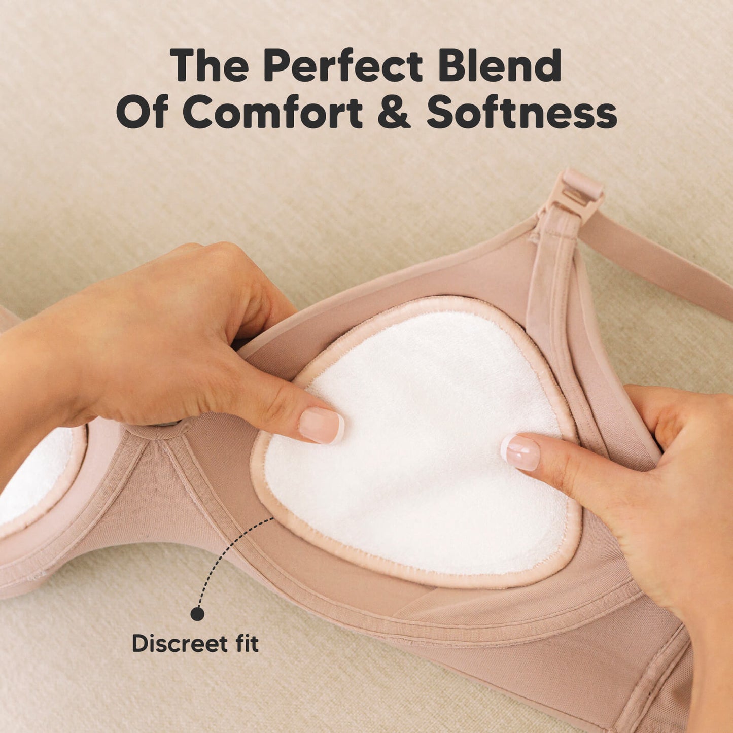 The Perfect Blend of Comfort & Softness — Discreet fit
 27347458130106