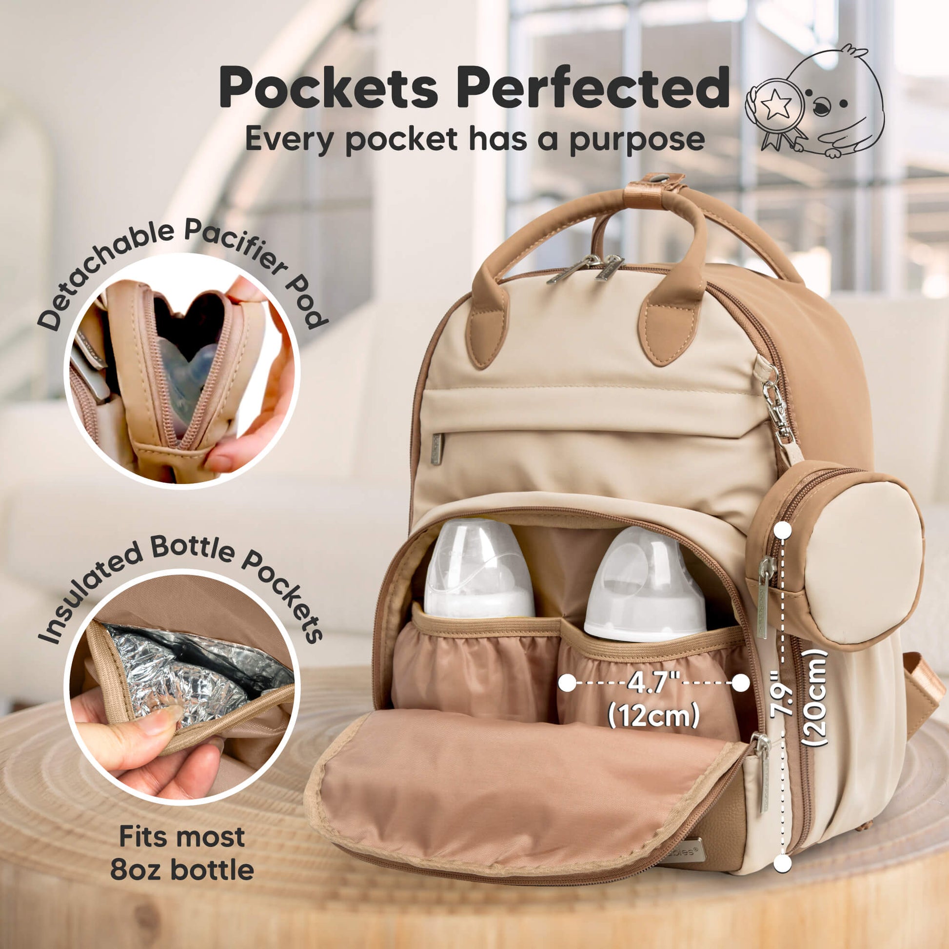 Pockets Perfected
Every pocket has a purpose

Detachable pacifier pod
Insulated bottle pockets
Fits most 8oz bottle

 30245104582842
