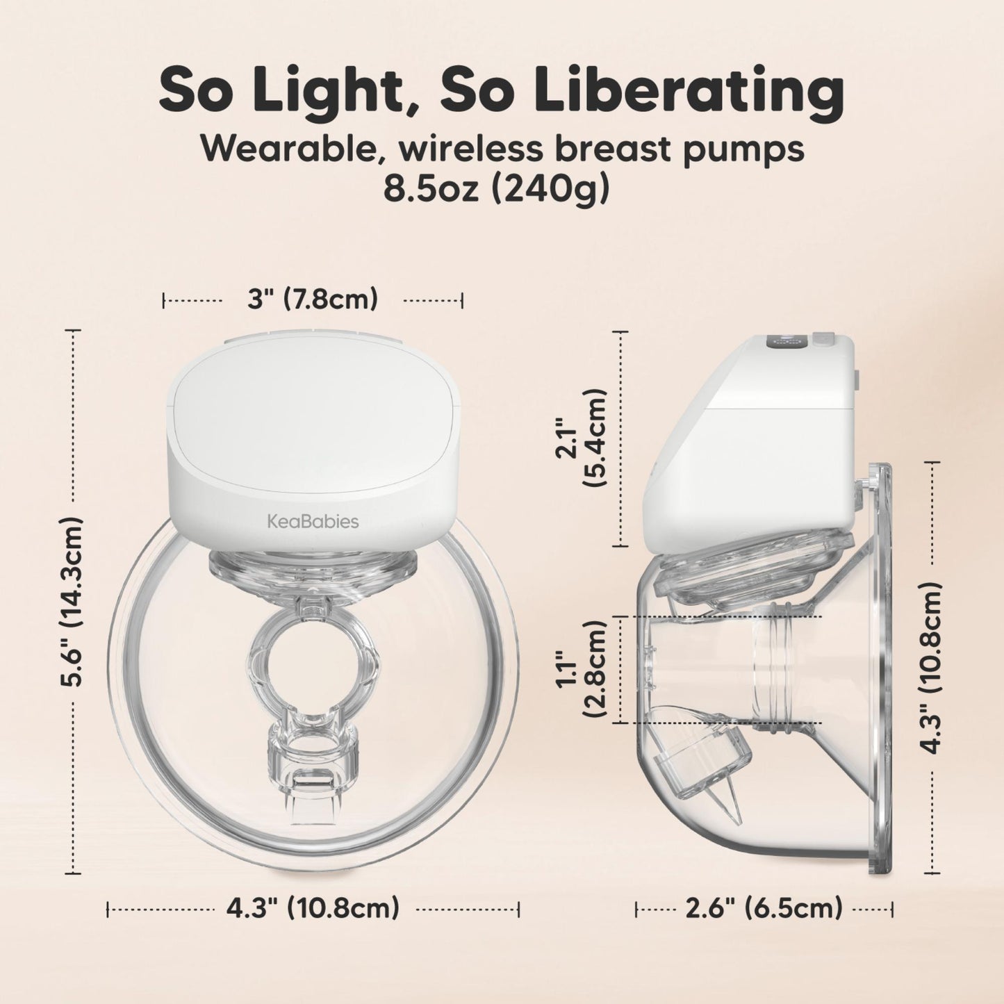So Light, So Liberating, Wearable, wireless breast pumps, 8.5oz (240g), 3" (7.8cm), 5.6" (14.3cm), 4.3" (10.8cm), 2.1" (5.4cm), 1.1" (2.8cm), 4.3" (10.8cm), 2.6" (6.5cm). 27675041792186