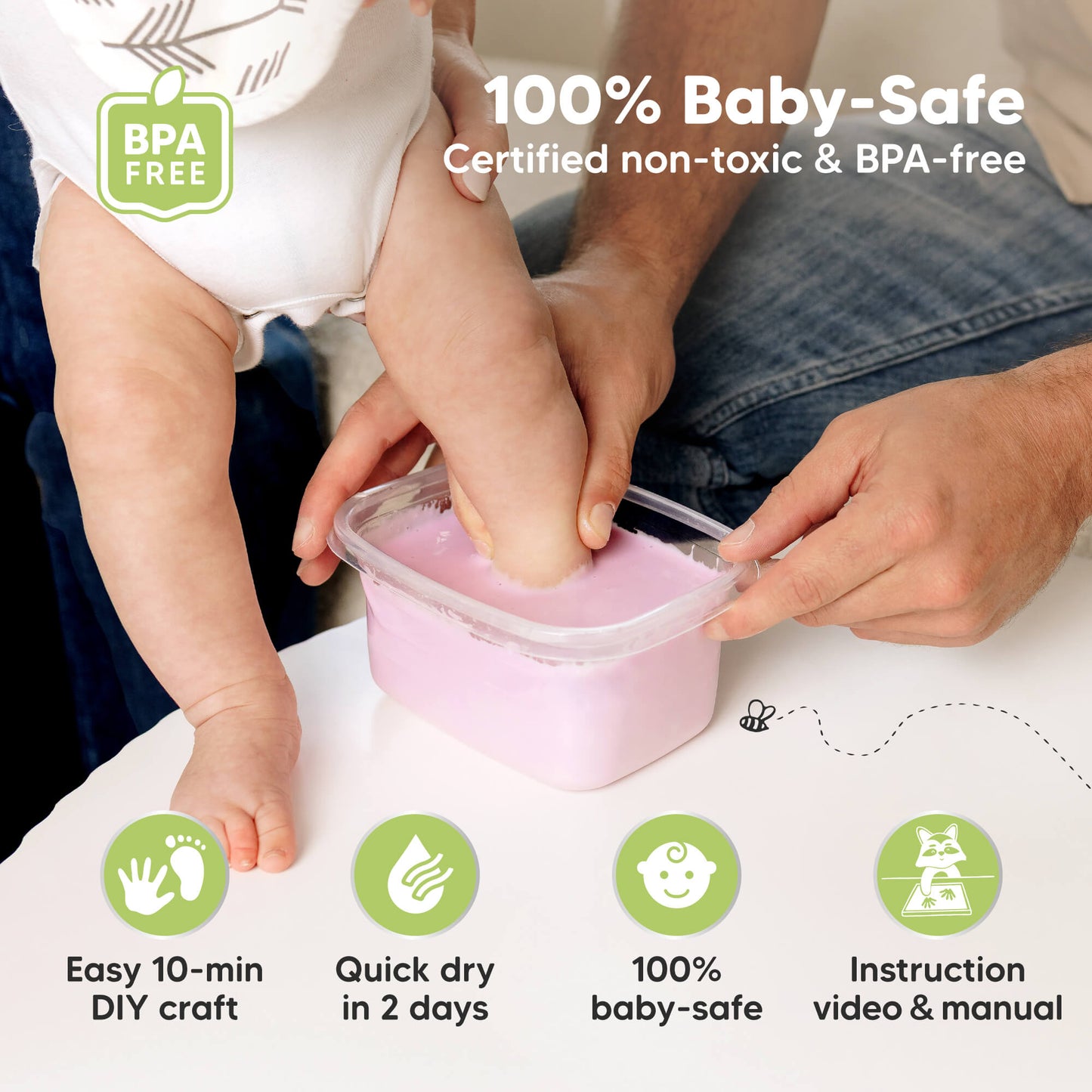 100% Baby-Safe, certified non-toxic & BPA-free.

Easy 10-min DIY craft, Quick dry in 2 days, 100% baby-safe, Instruction video & manual included.
 30078833230010