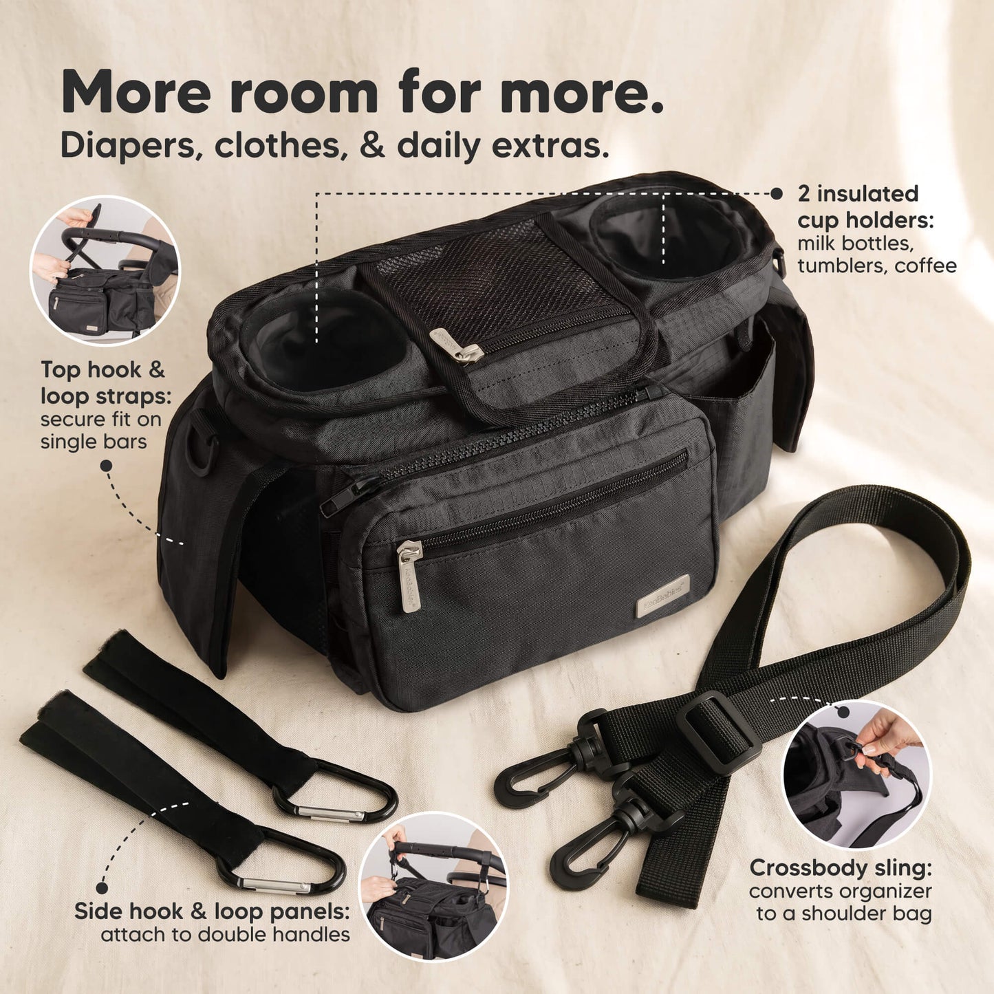 More room for more (Diapers, clothes, & daily extras) - Top hook & loop straps, Side hook & loop panels, 2 insulated cup holders, and Crossbody sling.  33058575089850