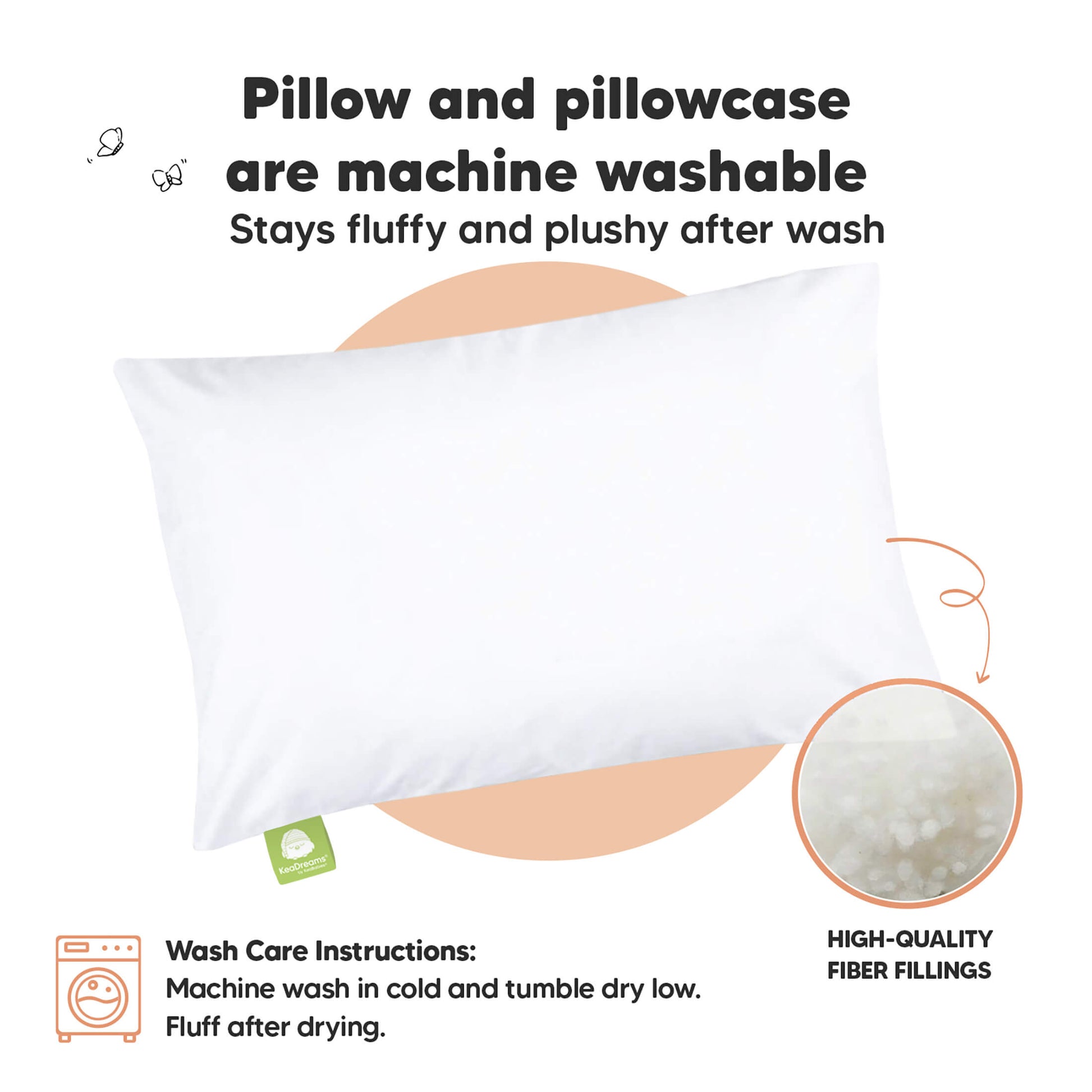 Pillow and pillowcase are machine washable, Stays fluffy and plushy after wash. Wash Care Instructions:
Machine wash in cold and tumble dry low. luff after drying. High-quality fiber fillings 30997431419066